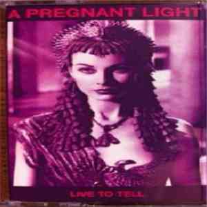 A Pregnant Light - Live To Tell download free