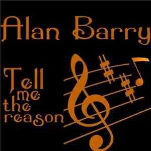 Alan Barry - Tell Me The Reason download free