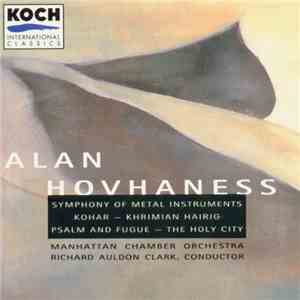 Alan Hovhaness - Symphony Of Metal Instruments / Kohar / Khrimian Hairig / Psalm And Fugue / The Holy City download free