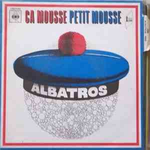 Albatros  - Ça Mousse, Petit Mousse download free