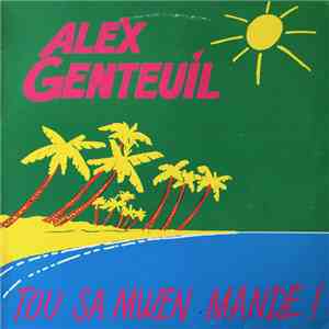 Alex Genteuil - Tou Sa Mwen Mandé ! download free