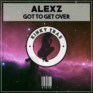 Alexz - Got To Get Over download free
