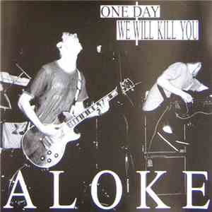ALOKE - One Day We Will Kill You download free