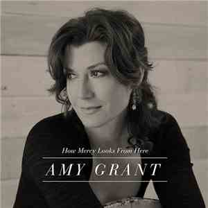 Amy Grant - How Mercy Looks From Here download free