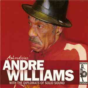 Andre Williams  With The Diplomats Of Solid Sound - Aphrodisiac download free
