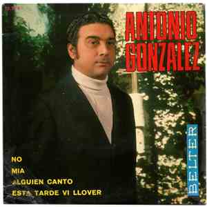 Antonio González - No / Mía / Alguien Cantó / Esta Tarde Ví Llover download free