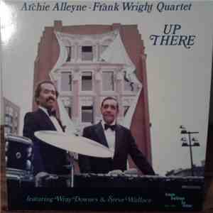 Archie Alleyne • Frank Wright Quartet Featuring Wray Downes & Steve Wallace - Up There download free