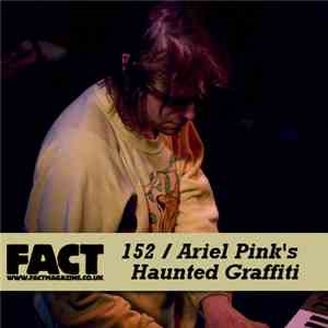 Ariel Pink's Haunted Graffiti - FACT Mix 152 download free
