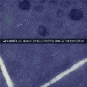Ars Sonor - In Search Of Balance (The Subliminal Processes) download free