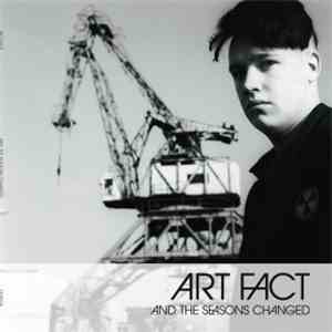 Art Fact - And The Seasons Changed download free