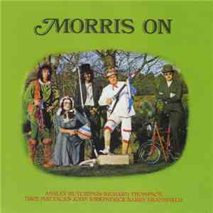 Ashley Hutchings • Richard Thompson • Dave Mattacks • John Kirkpatrick • Barry Dransfield - Morris On download free