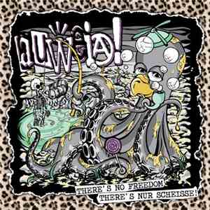 Auweia! - There's No Freedom There's Nur Scheisse! download free
