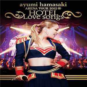 Ayumi Hamasaki - Arena Tour 2012 A ~Hotel Love Songs~ download free
