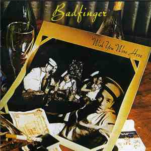 Badfinger - Wish You Were Here download free