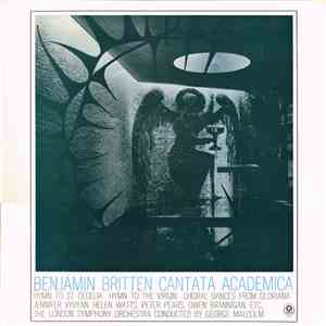Benjamin Britten / Jennifer Vyvyan, Helen Watts, Peter Pears, Owen Brannigan , Etc., The London Symphony Orchestra Conducted By George Malcolm - Cantata Academica download free