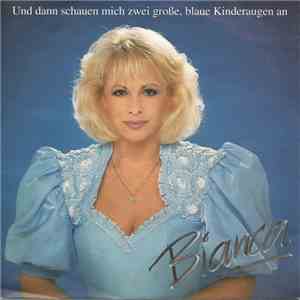 Bianca  - Und Dann Schauen Mich Zwei Große, Blaue Kinderaugen An download free