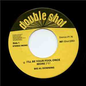 Big Al Downing, Water Rhodes - I'll Be Your Fool Once More / Message To My Woman download free