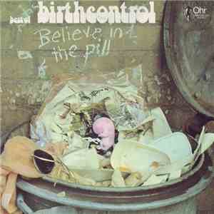 Birth Control - Believe In The Pill (Best Of Birth Control) download free