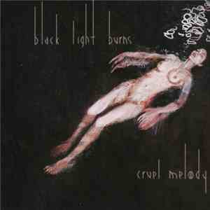 Black Light Burns - Cruel Melody download free