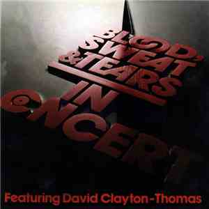 Blood, Sweat And Tears Featuring David Clayton-Thomas - In Concert download free