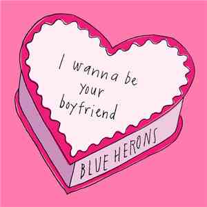 Blue Herons - I Wanna Be Your Boyfriend download free