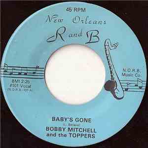 Bobby Mitchell  And The Toppers  / Milson Luce With Johnny Wallace Sextet - Baby's Gone / Don't Break Your Promise To Me download free
