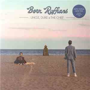 Born Ruffians - Uncle, Duke & The Chief download free