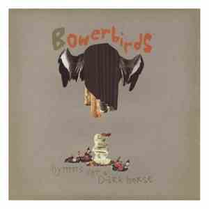 Bowerbirds - Hymns For A Dark Horse download free