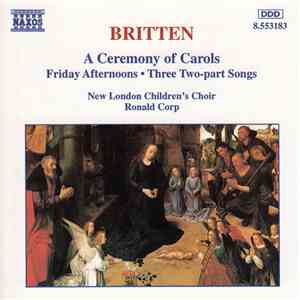 Britten - New London Children's Choir, Ronald Corp - A Ceremony Of Carols / Friday Afternoons · Three Two-part Songs download free