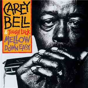 Carey Bell & Tough Luck - Mellow Down Easy download free