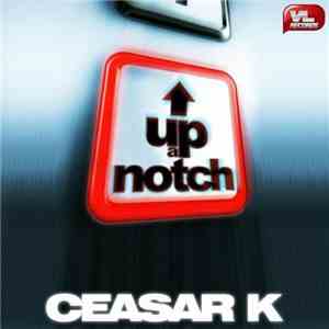 Ceasar K - Up A Notch download free