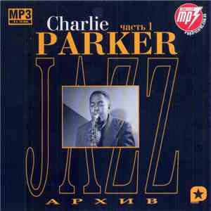 Charlie Parker - Jazz Архив. Часть 1 download free