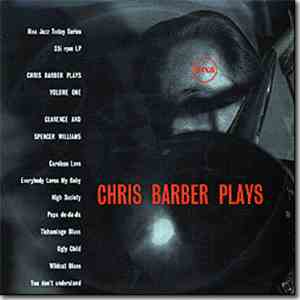 Chris Barber - Chris Barber Plays Vol.1 - Clarence And Spencer Williams download free
