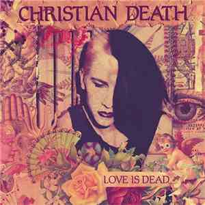 Christian Death - Love Is Dead download free