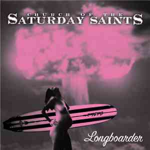 Church Of The Saturday Saints - Longboarder download free