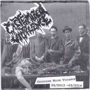 Cistemized Vio-Lence - Crustgore Noise Violence 06/2013 - 03/2014 download free