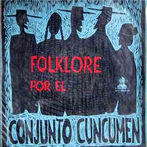 Conjunto Cuncumen - Folklore Por El Conjunto Cuncumen download free