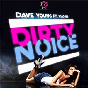 Dave Young  Ft. Xiao Mei  - Dirty Noice download free