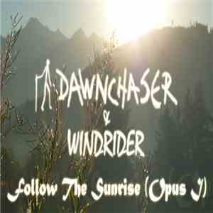 Dawnchaser & Windrider - Follow The Sunrise (Opus I) download free