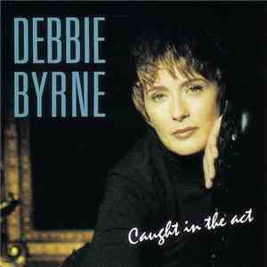 Debbie Byrne - Caught In The Act download free