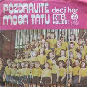Dečji Hor RTB "Kolibri" - Pozdravite Moga Tatu download free