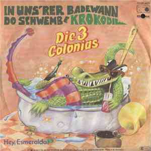 Die 3 Colonias - In Uns'rer Badewann Do Schwemb E Krokodil download free