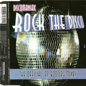 Discomaniax - Rock The Disco (The Official '97 Bootleg Mixes) download free