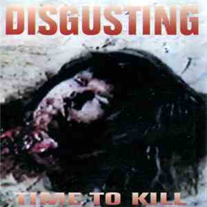 Disgusting  - Time To Kill download free