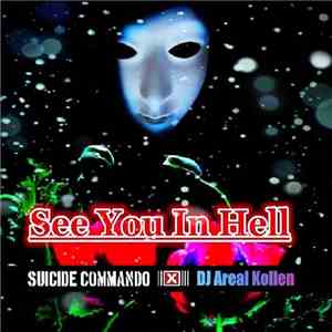 DJ Areal Kollen, Suicide Commando - See You In Hell （With Suicide Commando） download free