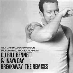 DJ Bill Bennett & Inaya Day - Breakaway (The Remixes) download free