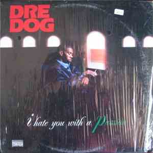 Dre Dog - I Hate You With A Passion download free