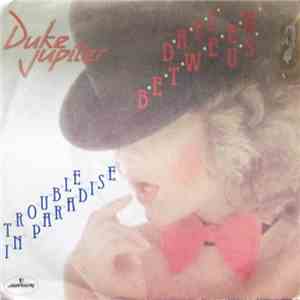 Duke Jupiter - Days Between Us / Trouble In Paradise download free