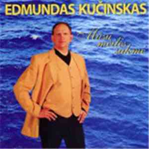 Edmundas Kučinskas - Mūsų Meilės Sakmė download free