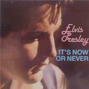 Elvis Presley - It's Now Or Never download free